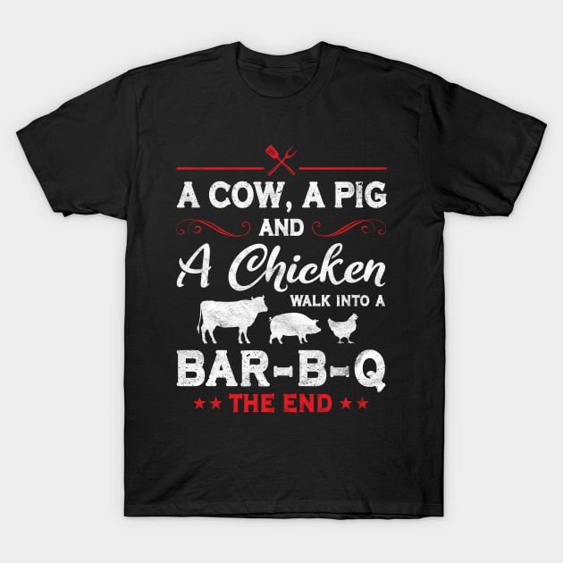 A Cow A Pig And A Chicken Walk Into A Bar-B-Q Grilling Food Gift T-Shirt by Albatross